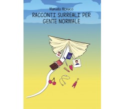 Racconti surreali per gente normale	 di Manuela Monaco,  2019,  Youcanprint