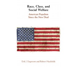 Race, Class, And Social Welfare - Erik J. Engstrom, Robert Huckfeldt - 2022