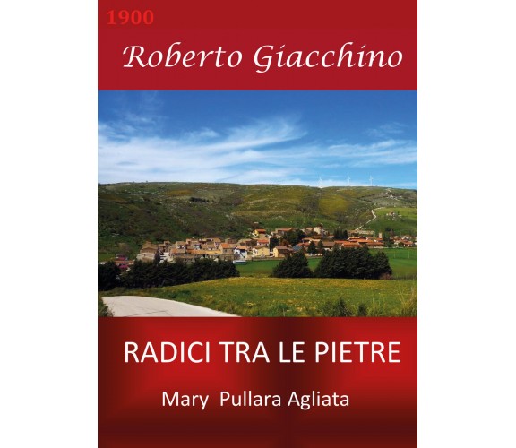 Radici tra le Pietre - Mary Pullara Agliata di Roberto Giacchino,  2021,  Youcan