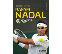 Rafael Nadal. Una questione di talento - Riccardo Crivelli - DIARKOS, 2022