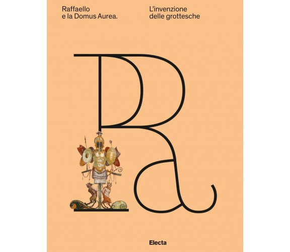 Raffaello e la Domus Aurea. L'invenzione delle grottesche - Vincenzo Farinella