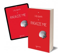 Ragazze mie	 di Lilly Ippoliti,  2016,  Iacobelli Editore