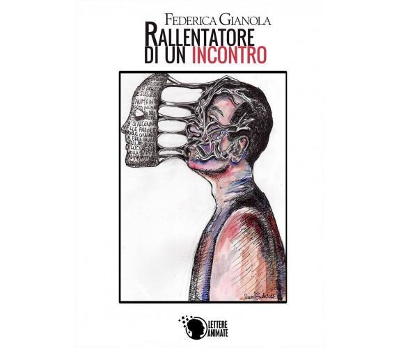 Rallentatore di un incontro, Federica Gianola,  2016,  Lettere Animate Editore