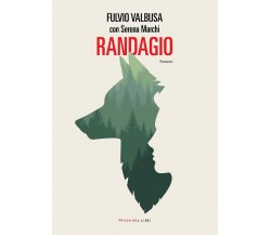 Randagio - Fulvio Valbusa, Serena Marchi - Fandango Libri, 2021