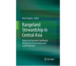 Rangeland Stewardship in Central Asia - Victor R. Squires - Springer, 2014