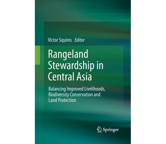 Rangeland Stewardship in Central Asia - Victor R. Squires - Springer, 2014