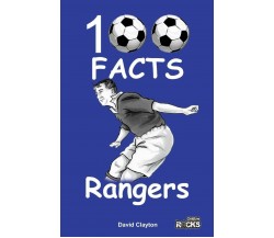 Rangers FC - 100  Facts - David Clayton - Wymer UK, 2016