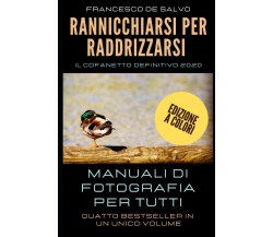 Rannicchiarsi per Raddrizzarsi Manuali Di Fotografia per Tutti di Francesco De S