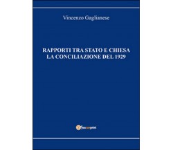 Rapporti tra Stato e Chiesa. La conciliazione del 1929 di Vincenzo Gaglianese