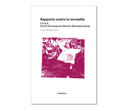 Rapporto contro la normalità di M. Prearo,  2021,  Asterisco Edizioni