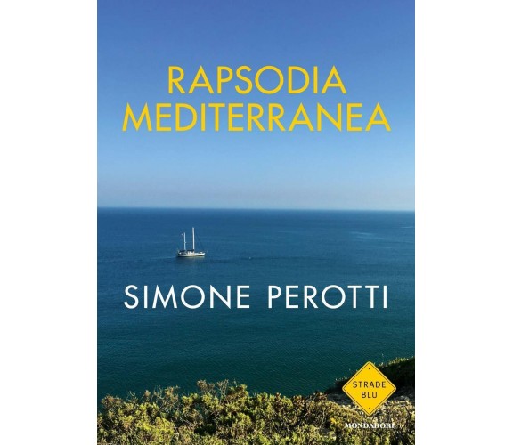 Rapsodia Mediterranea - Simone Perotti - Mondadori, 2019