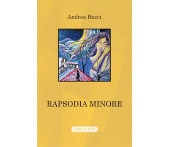 Rapsodia minore di Andrea Bucci,  2019,  Tabula Fati