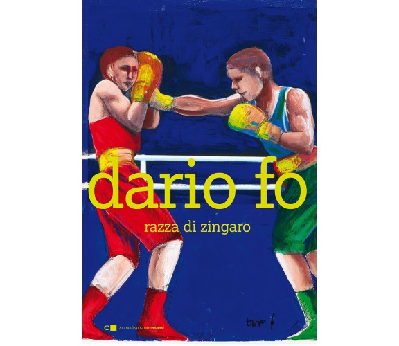 Razza di zingaro - Dario Fo - Chiarelettere, 2016