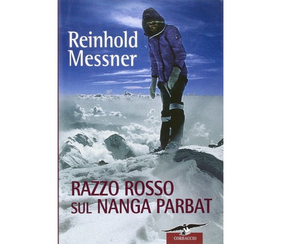 Razzo rosso sul Nanga Parbat - Reinhold Messner - Corbaccio, 2010