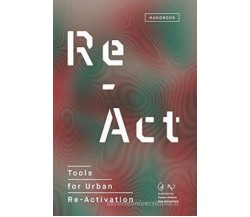 Re-act. Tools for urban re-activation - VENTURINI - Deleyva editore, 2018