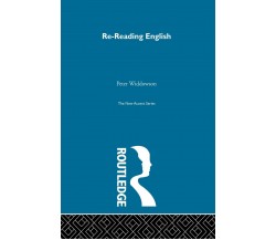 Re-reading English - Peter Widdowson - Routledge, 1999