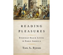 Reading Pleasures - Tara A. Bynum -  University Of Illinois Press, 2023