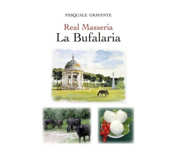 Real Masseria - La Bufalaria  di Pasquale Gravante,  2019,  Youcanprint - ER