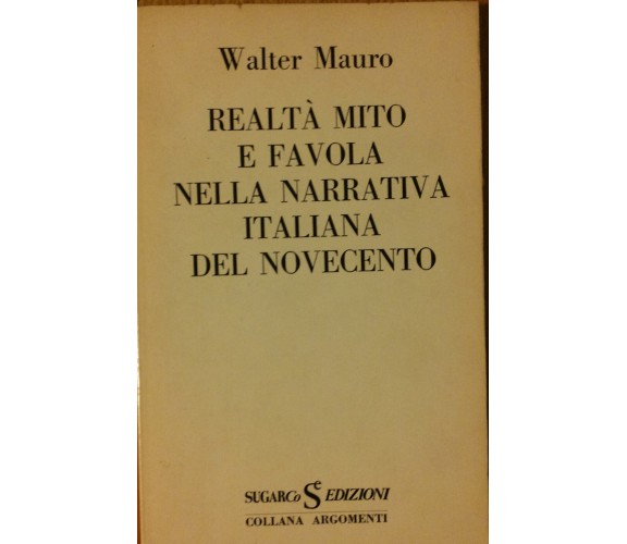 Realtà mito e favola nella narrativa italiana del.. - Mauro - SugarCo,1974 - R