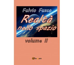 Realtà nello spazio - vol. II - Fulvio Fusco,  2018,  Youcanprint