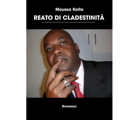 Reato di clandestinità di Moussa Koita,  2022,  Youcanprint