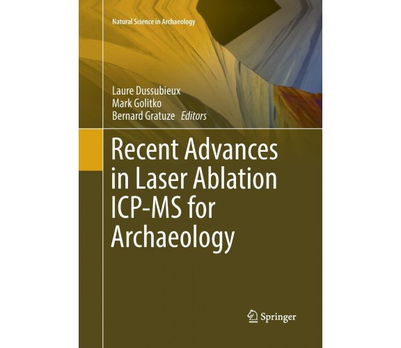 Recent Advances in Laser Ablation ICP-MS for Archaeology - Laure Dussubieux-2018