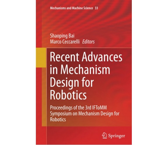 Recent Advances in Mechanism Design for Robotics - Shaoping Bai - Springer, 2016