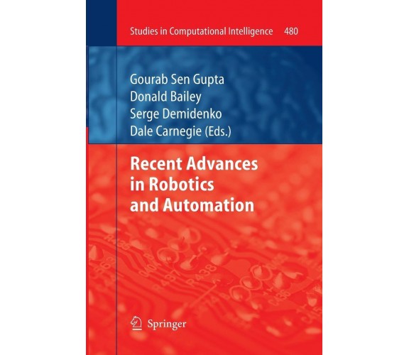 Recent Advances in Robotics and Automation - Gourab Sen Gupta - Springer, 2015