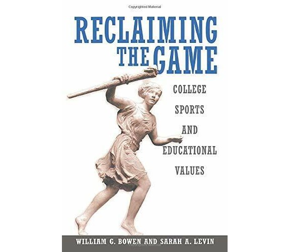 Reclaiming the Game -  William G. Bowen, Sarah A. Levin - Princeton , 2005