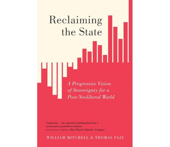 Reclaiming the State - William Mitchell, Thomas Fazi - Pluto Press, 2017