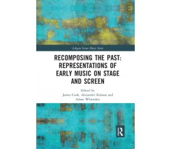 Recomposing The Past: Representations Of Early Music On Stage And Screen - 2020