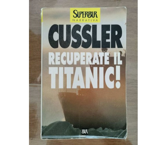 Recuperate il Titanic! - C. Cussler - BUR - 1987 - AR