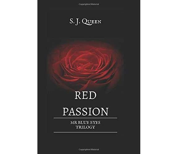 Red Passion- Mr Blue Eyes Trilogy di S. J. Queen,  2017,  Indipendently Publishe