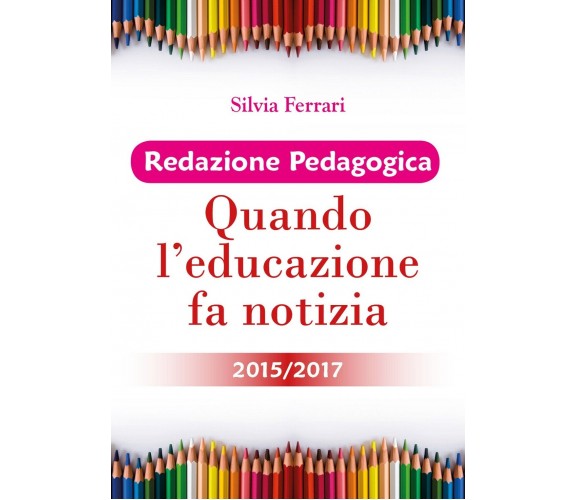 Redazione Pedagogica - Quando l’educazione fa notizia - 2015/2017