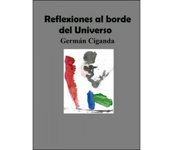 Reflexiones al borde del universo -  Germán Ciganda,  Youcanprint