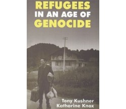 Refugees In An Age Of Genocide - Katharine Knox, Tony Kushner - 1999