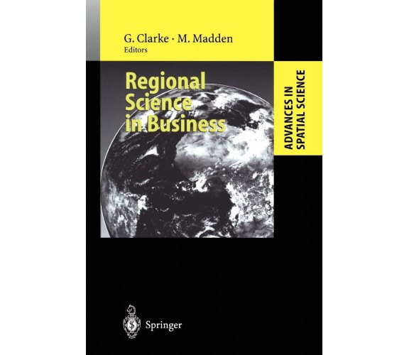 Regional Science in Business - Graham Clarke - Springer, 2010