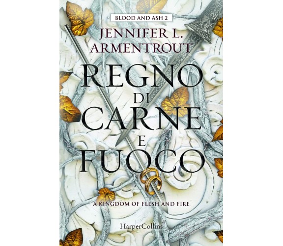 Regno di carne e fuoco. Blood and ash vol.2 - Jennifer L. Armentrout - 2022