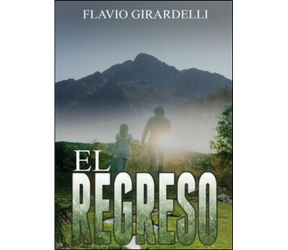 Regreso (El) -  di Flavio Girardelli,  2015,  Youcanprint -ER