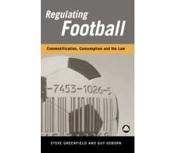 Regulating Football: Commodification, Consumption and the Law - Pluto, 2001