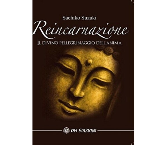 Reincarnazione: Il divino pellegrinaggio dell’anima, di Sachiko Suzuki - ER