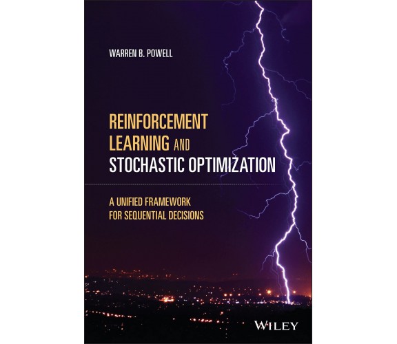 Reinforcement Learning and Stochastic Optimization - Warren B. Powell - 2022