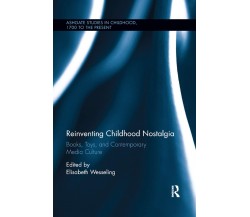 Reinventing Childhood Nostalgia - Elisabeth Wesseling - Routledge, 2019