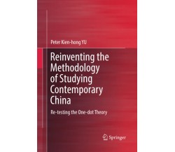 Reinventing the Methodology of Studying Contemporary China - Peter Kien-Hong Yu