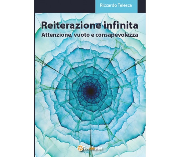 Reiterazione infinita di Riccardo Telesca,  2016,  Youcanprint