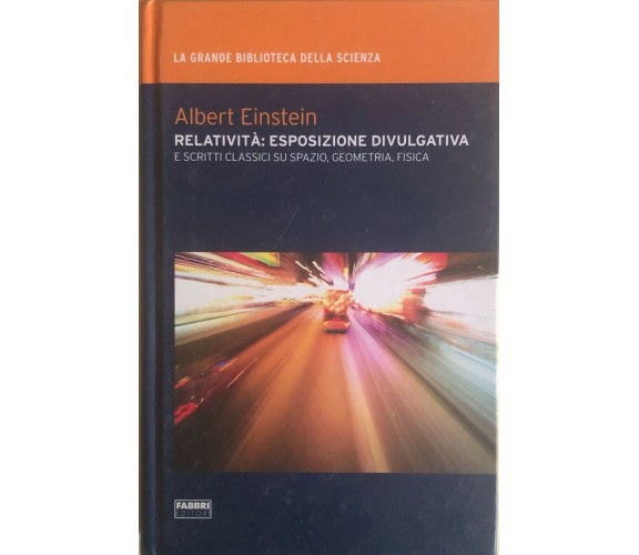 Relatività: esposizione divulgativa di Albert Einstein, 2009, Fabbri editori