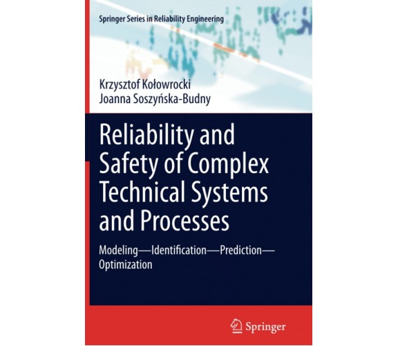 Reliability and Safety of Complex Technical Systems and Processes -Springer,2013