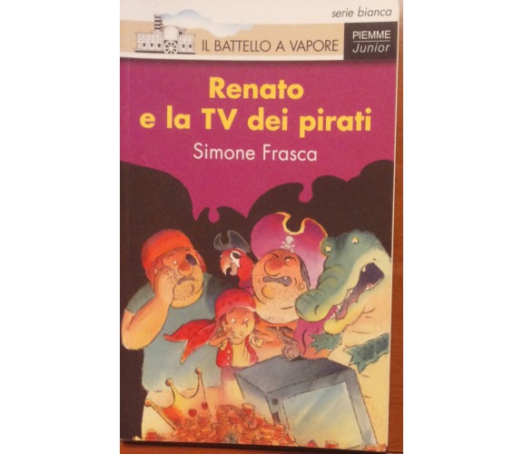 Renato e la Tv dei pirati - Simone Frasca - Piemme,1997 - A