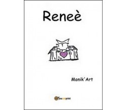 Reneè  di Art Monik’,  2014,  Youcanprint - ER