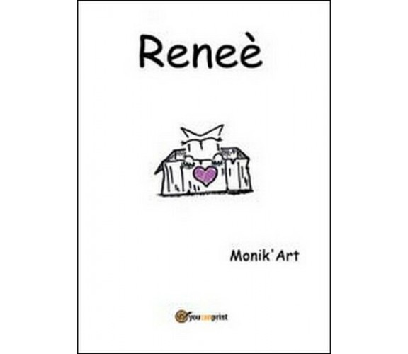 Reneè  di Art Monik’,  2014,  Youcanprint - ER